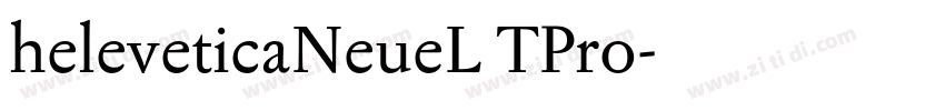 heleveticaNeueL TPro字体转换